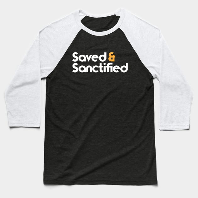 Saved and Sanctified Christian Baseball T-Shirt by worshiptee